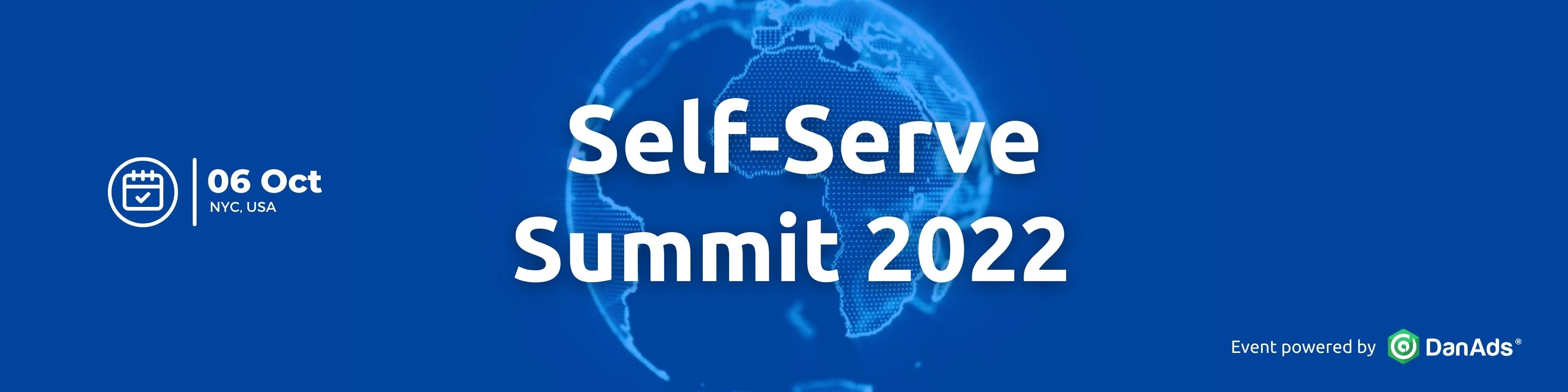 Self-Serve Summit 2022